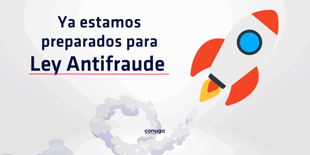 Cumplimos con la Ley Antifraude: software seguro